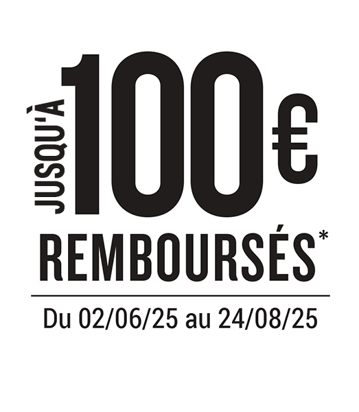 Du 02 juin au 24 août 2025 - Jusqu'à 100 euros remboursés